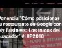 Ponencia “Cómo posicionar tu restaurante en Google con My Business: Los trucos del buscador” #HIP2018